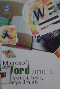 Image of Microsoft Word 2010 untuk skripsi, tesis, & karya ilmiah