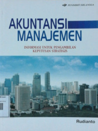 Image of AKUNTANSI MANAJEMEN INFORMASI UNTUK PENGAMBILAN KEPUTUSAN STRATEGIS
