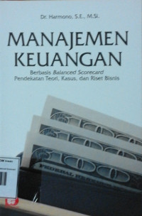 Image of MANAJEMEN KEUANGAN Berbasis Balanced Scorecard Pendekatan Teori, Kasus, dan Riset Bisnis