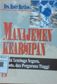 Image of MANAJEMEN KEARSIPAN Untuk Lembaga Negara Swasta dan Perguruan Tinggi