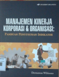 Image of MANAJEMEN KINERJA KORPORASI & ORGANISASI : PANDUAN PENYUSUNAN INDIKATOR