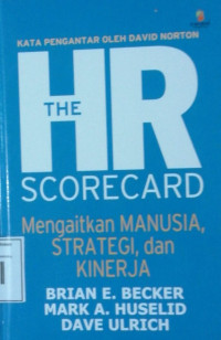 Image of THE HR SCORECARD MENGAITKAN MANUSIA, STRATEGI, DAN KINERJA