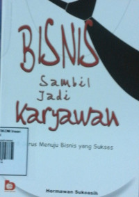 Image of BISNIS SAMBIL JADI KARYAWAN