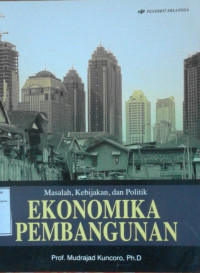 Image of Masalah Kebijakan, dan Politik EKONOMIKA PEMBANGUNAN