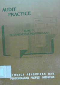 Image of AUDIT PRACTICE BUKU 2 : KERTAS KERJA PEMERIKSAAN
