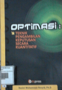 Image of OPTIMASI : TEKNIK PENGAMBILAN KEPUTUSAN SECARA KUANTITATIF