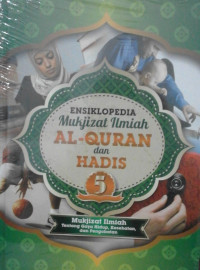 Image of ENSIKLOPEDIA MUKJIZAT ILMIAH AL-QURAM dan HADIS 5 Mukjizat Ilmiah Tentang Gaya Hidup, Kesehatan, dan Pengobatan