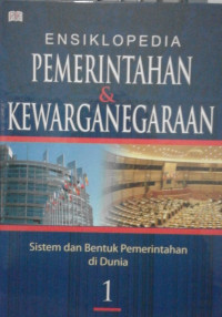 Image of ENSIKLOPEDIA PEMERINTAHAN & KEWARGANEGARAAN SISTEM DAN BENTUK PEMERINTAHAN DIINDONESIA 1