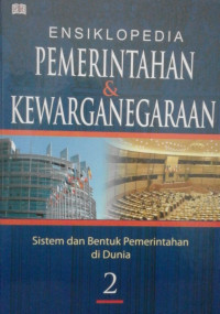 Image of ENSIKLOPEDIA PEMERINTAHAN & KEWARGANEGARAAN SISTEM DAN BENTUK PEMERINTAHAN DIINDONESIA 2