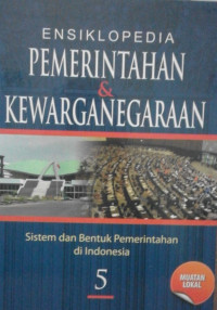 Image of ENSIKLOPEDIA PEMERINTAHAN & KEWARGANEGARAAN SISTEM DAN BENTUK PEMERINTAHAN DIINDONESIA 5