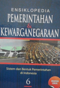 Image of ENSIKLOPEDIA PEMERINTAHAN & KEWARGANEGARAAN SISTEM DAN BENTUK PEMERINTAHAN DIINDONESIA 6