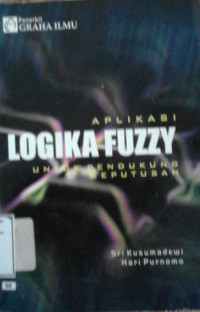Image of APLIKASI LOGIKA FUZZY UNTUK PENDUKUNG KEPUTUSAN