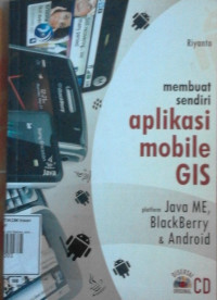 Image of Membuat Sendiri Aplikasi Mobile GIS Platform Java ME, Blackberry, & Android