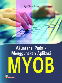 Image of AKUNTANSI PRAKTIK MENGGUNAKAN APLIKASI MYOB