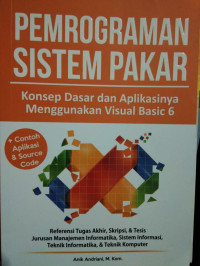 Image of PEMROGRAMAN SISTEM PAKAR KONSEP DASAR DAN APLIKASINYA MENGGUNAKAN VISUAL BASIC 6