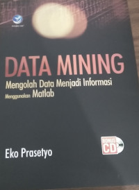 Image of DATA MINING Mengolah Data Menjadi Informasi Menggunakan Matlab