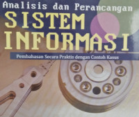 Image of Analisis dan Perancangan Sistem Informasi Pembahasan Secara Praktis dengan contoh kasus