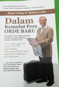 Image of Kisah Hidup H. Sofyan Lubis dalam Kemelut Pers ORDE BARU