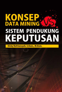 Image of KONSEP DATA MINING VS SISTEM PENDUKUNG KEPUTUSAN