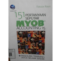 Image of 151 PERTANYAAN SEPUTAR MYOB ACCOUNTING 15 + PANDUAN TRAINING UNTUK BELAJAR SENDIRI