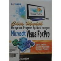 Image of Cara Mudah Menyusun Program Aplikasi Dengan Microsoft Visual Fox Pro