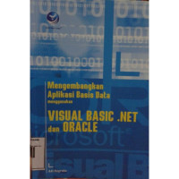 Image of Mengembangkan Aplikasi Basis Data menggunkan Visual Basic .NET dan Oracle